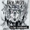 Dire Wolf／To be continued...